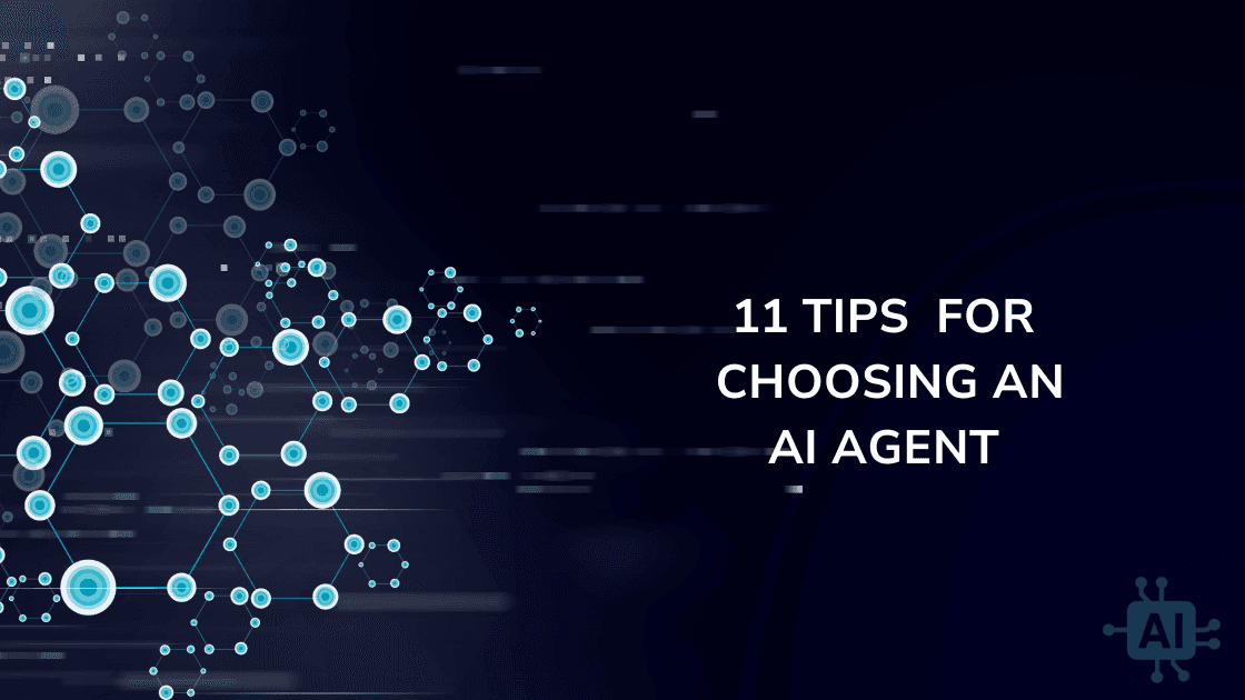 11 tips for choosing an AI Agent